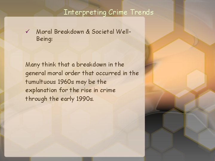 Interpreting Crime Trends ü Moral Breakdown & Societal Well. Being: Many think that a
