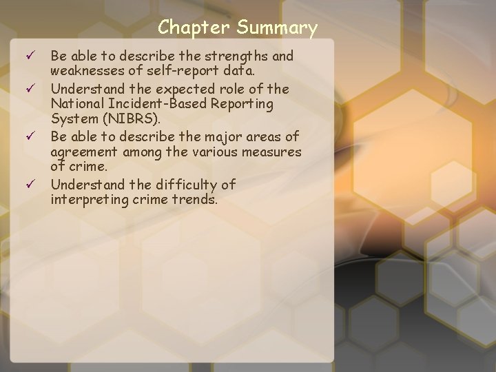 Chapter Summary ü Be able to describe the strengths and weaknesses of self-report data.