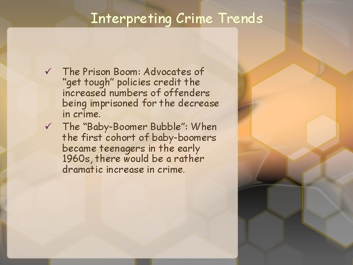 Interpreting Crime Trends ü The Prison Boom: Advocates of “get tough” policies credit the