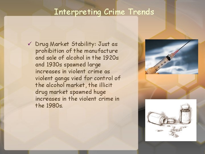 Interpreting Crime Trends ü Drug Market Stability: Just as prohibition of the manufacture and