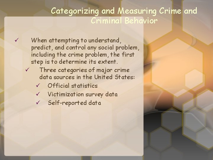 Categorizing and Measuring Crime and Criminal Behavior ü When attempting to understand, predict, and