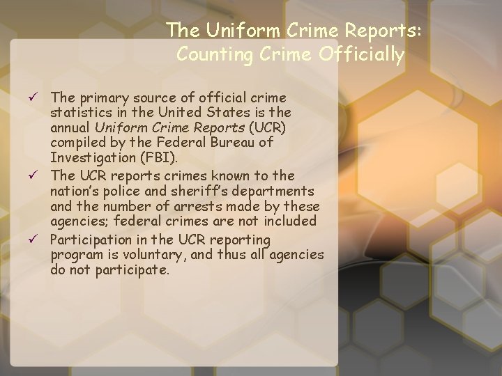 The Uniform Crime Reports: Counting Crime Officially ü The primary source of official crime