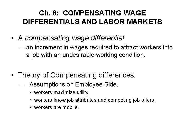 Ch. 8: COMPENSATING WAGE DIFFERENTIALS AND LABOR MARKETS • A compensating wage differential –