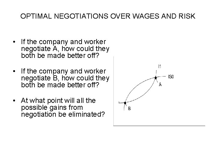 OPTIMAL NEGOTIATIONS OVER WAGES AND RISK • If the company and worker negotiate A,