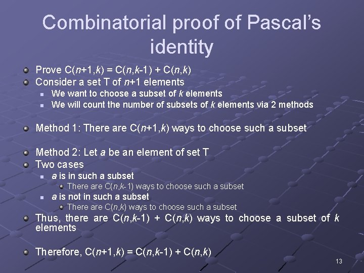 Combinatorial proof of Pascal’s identity Prove C(n+1, k) = C(n, k-1) + C(n, k)