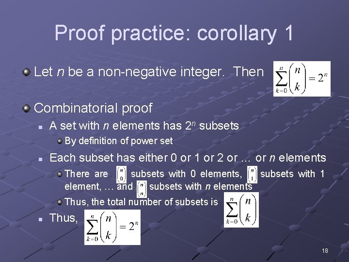 Proof practice: corollary 1 Let n be a non-negative integer. Then Combinatorial proof n