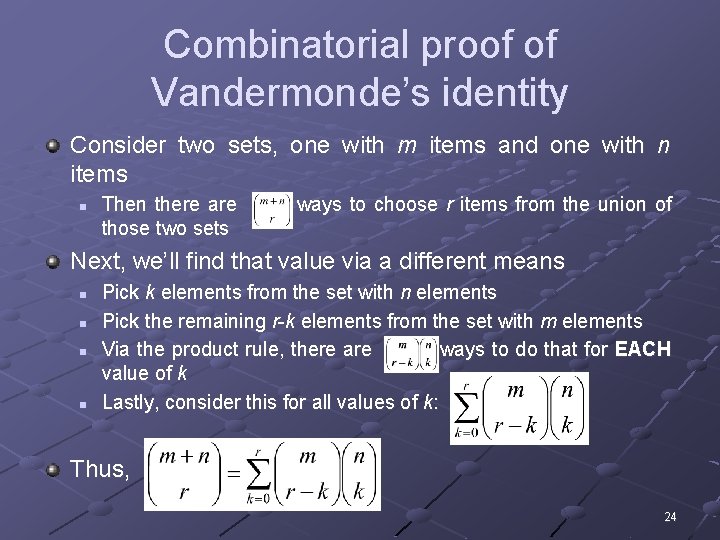 Combinatorial proof of Vandermonde’s identity Consider two sets, one with m items and one