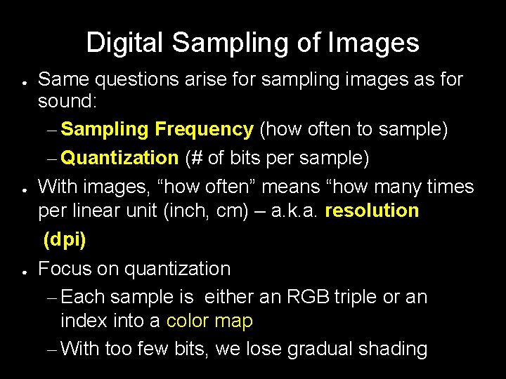 Digital Sampling of Images ● ● ● Same questions arise for sampling images as