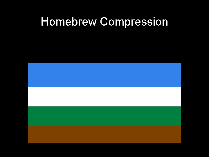 Homebrew Compression Homebrew Compression