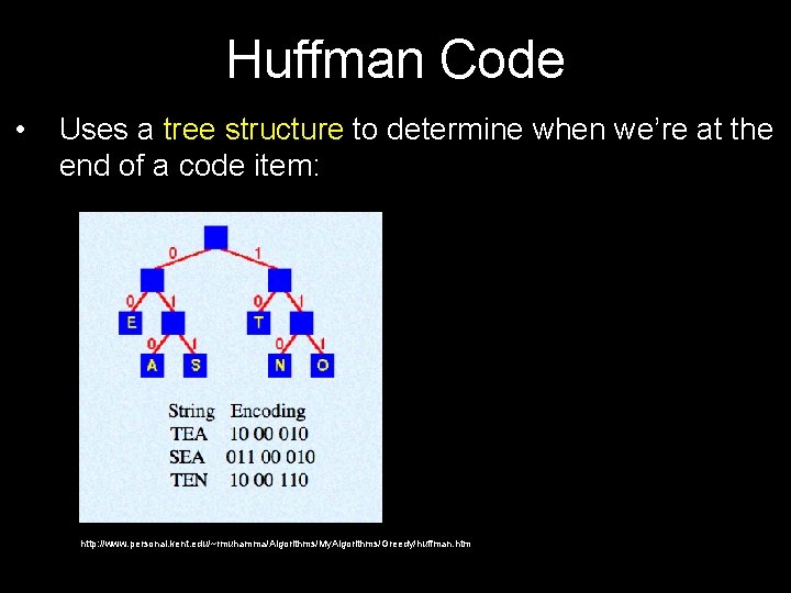 Huffman Code • Uses a tree structure to determine when we’re at the end Huffman Code • Uses a tree structure to determine when we’re at the end