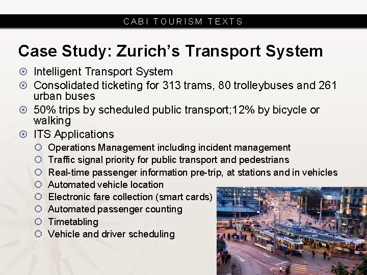 CABI TOURISM TEXTS Case Study: Zurich’s Transport System Intelligent Transport System Consolidated ticketing for