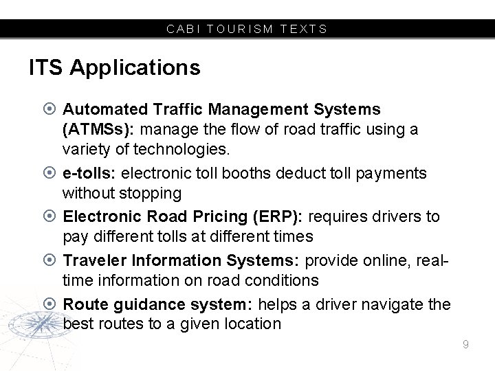 CABI TOURISM TEXTS ITS Applications Automated Traffic Management Systems (ATMSs): manage the flow of