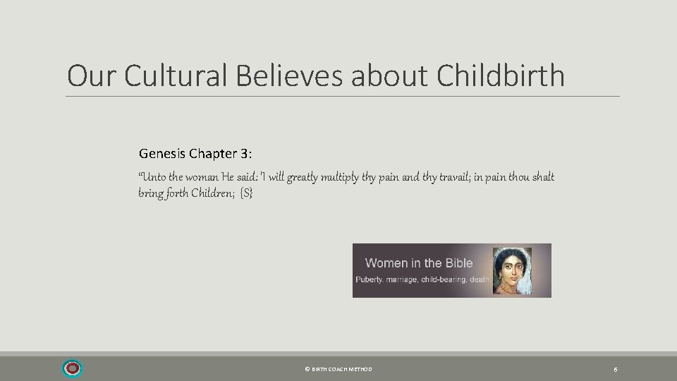 Our Cultural Believes about Childbirth Genesis Chapter 3: “Unto the woman He said: 'I