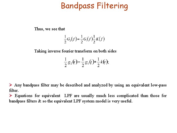 Bandpass Filtering Thus, we see that Taking inverse fourier transform on both sides Ø