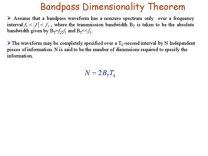 Bandpass Dimensionality Theorem Ø Assume that a bandpass waveform has a nonzero spectrum only