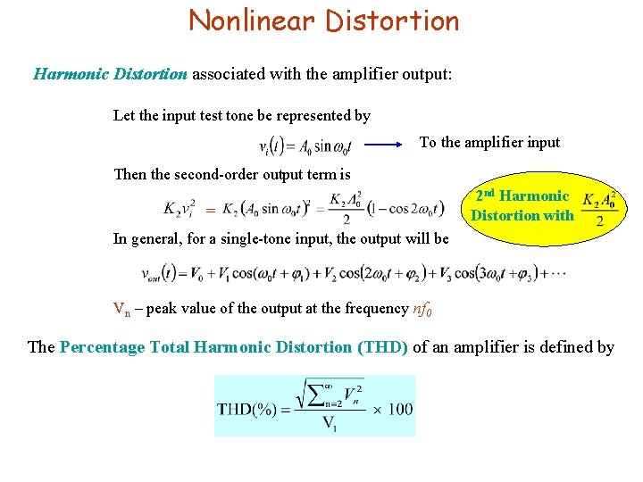 Nonlinear Distortion Harmonic Distortion associated with the amplifier output: Let the input test tone