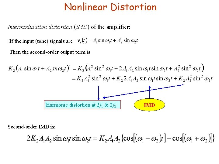 Nonlinear Distortion Intermodulation distortion (IMD) of the amplifier: If the input (tone) signals are