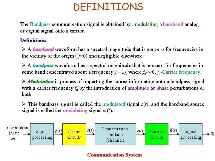 DEFINITIONS The Bandpass communication signal is obtained by modulating a baseband analog or digital
