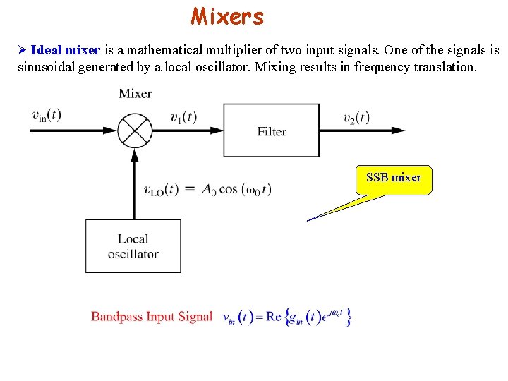 Mixers Ø Ideal mixer is a mathematical multiplier of two input signals. One of