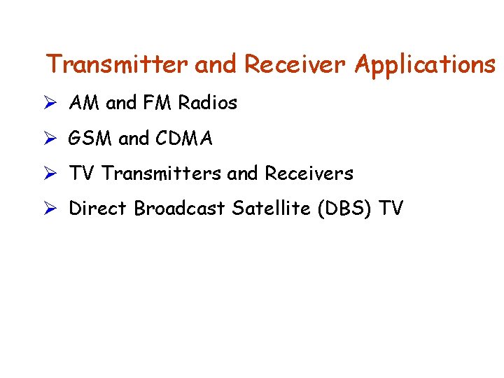 Transmitter and Receiver Applications Ø AM and FM Radios Ø GSM and CDMA Ø