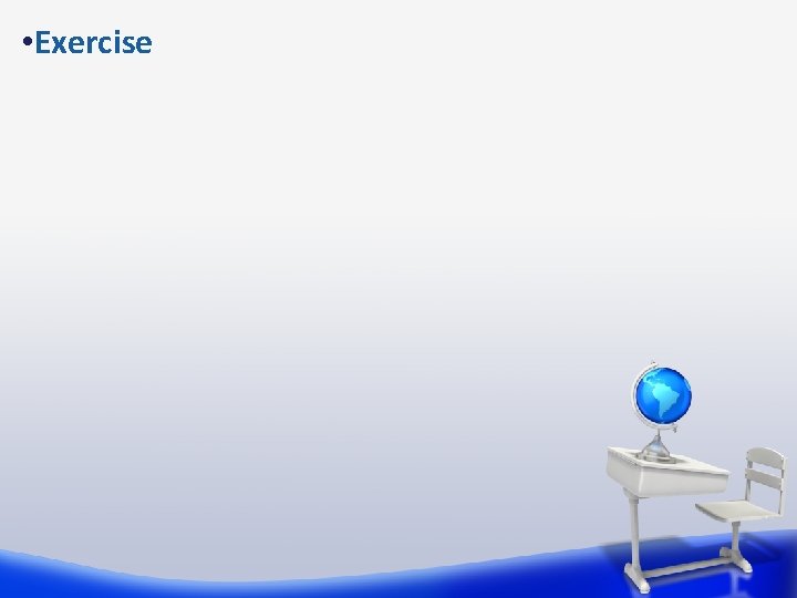 • Exercise • Exercise