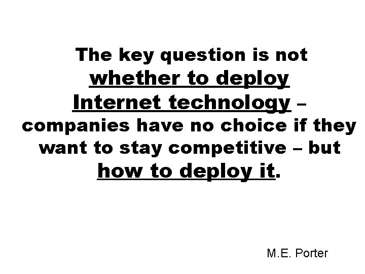 The key question is not whether to deploy Internet technology – companies have no