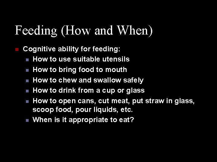 Feeding (How and When) n Cognitive ability for feeding: n How to use suitable