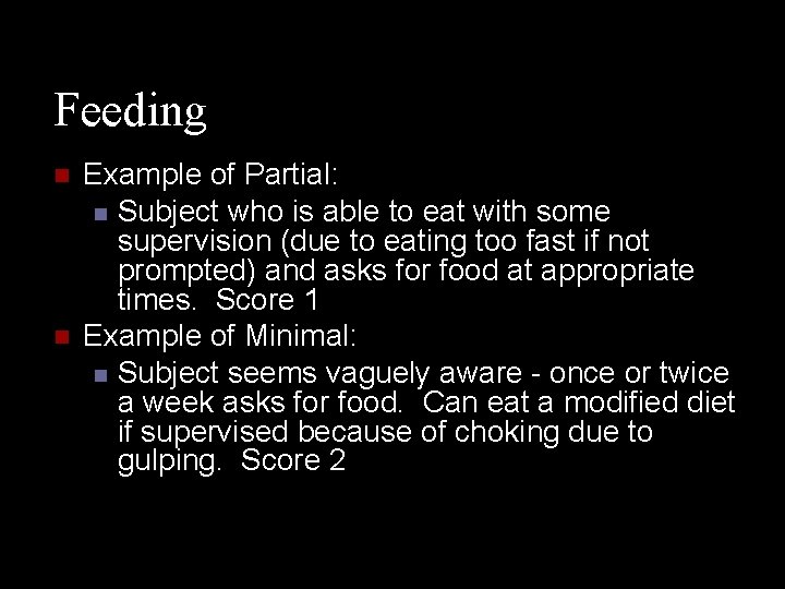 Feeding n n Example of Partial: n Subject who is able to eat with