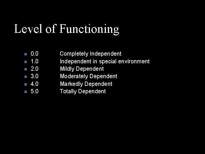 Level of Functioning n n n 0. 0 1. 0 2. 0 3. 0