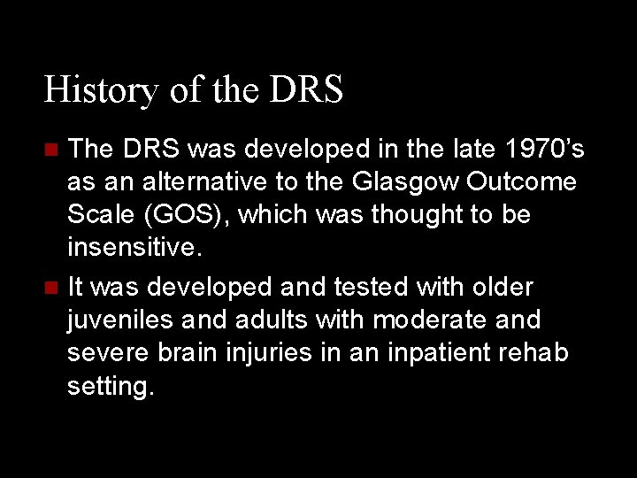 History of the DRS The DRS was developed in the late 1970’s as an