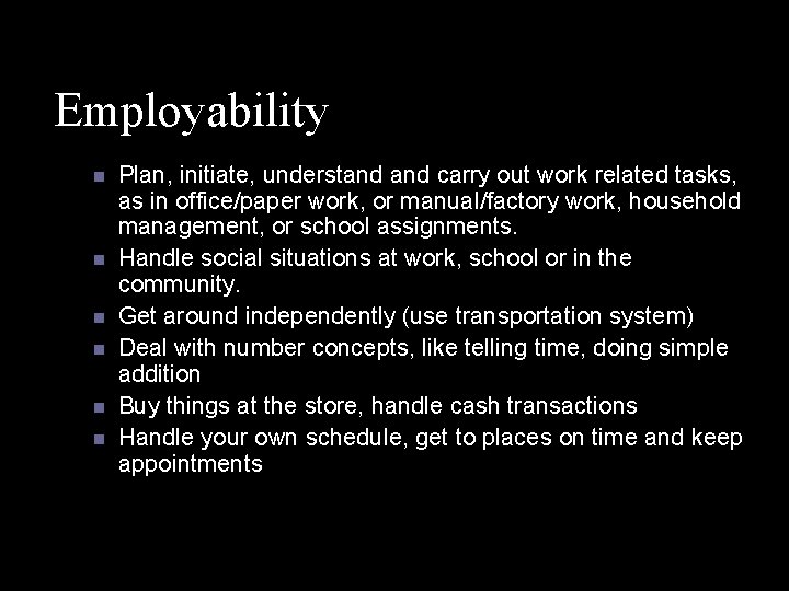 Employability n n n Plan, initiate, understand carry out work related tasks, as in