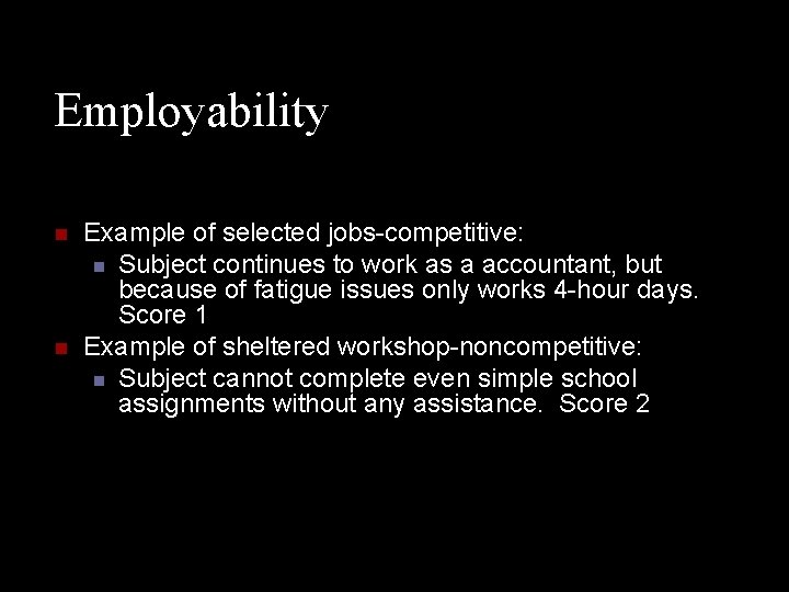 Employability n n Example of selected jobs-competitive: n Subject continues to work as a
