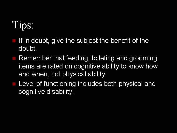 Tips: n n n If in doubt, give the subject the benefit of the