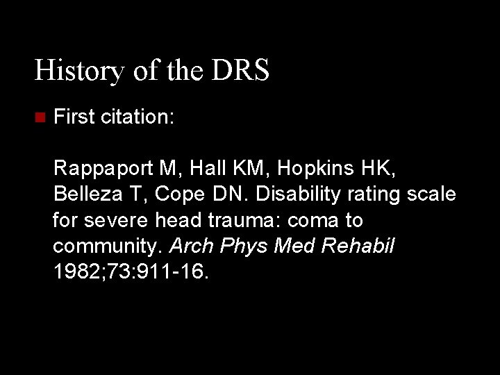 History of the DRS n First citation: Rappaport M, Hall KM, Hopkins HK, Belleza