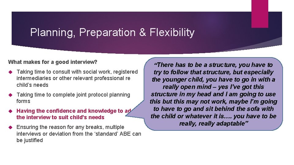 Planning, Preparation & Flexibility What makes for a good interview? Taking time to consult