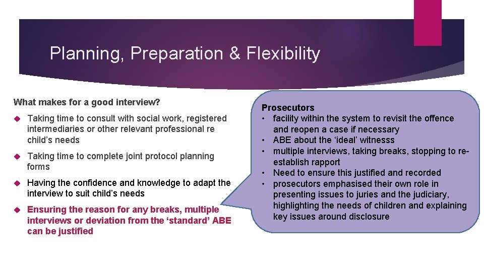 Planning, Preparation & Flexibility What makes for a good interview? Taking time to consult