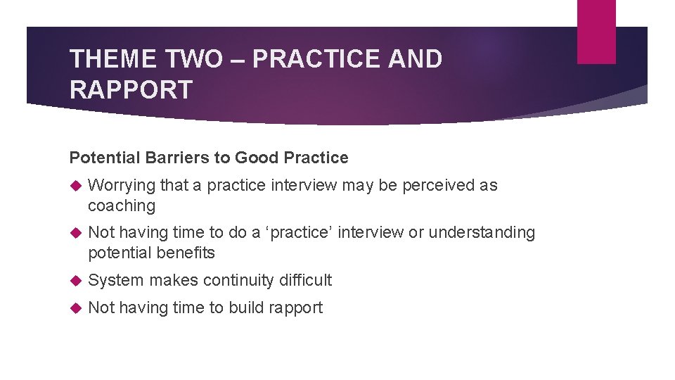 THEME TWO – PRACTICE AND RAPPORT Potential Barriers to Good Practice Worrying that a