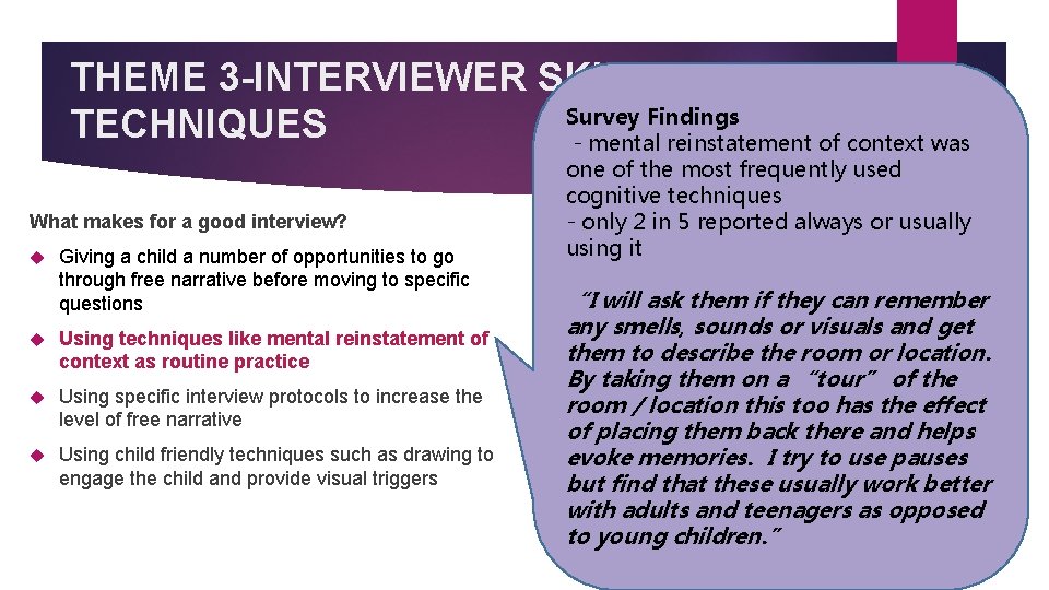 THEME 3 -INTERVIEWER SKILLS AND Survey Findings TECHNIQUES - mental reinstatement of context was