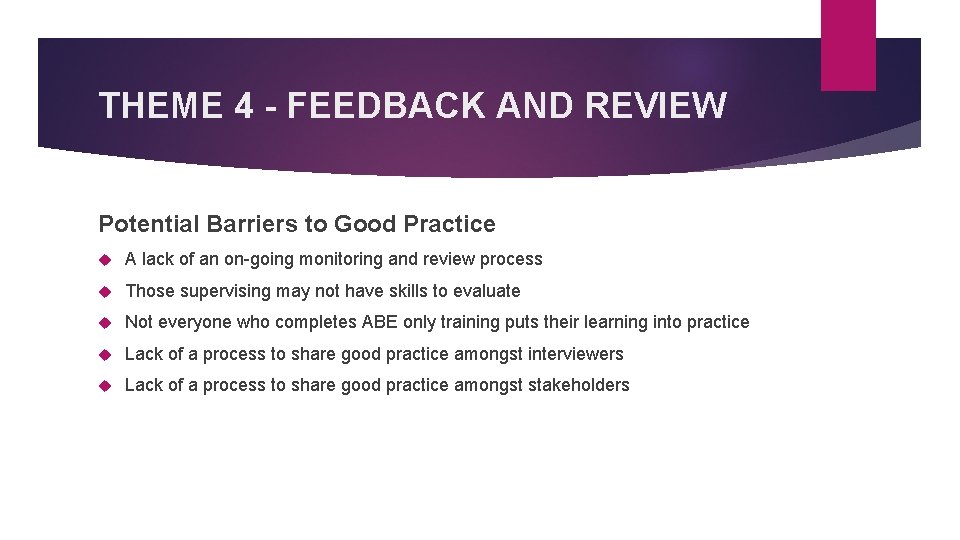 THEME 4 - FEEDBACK AND REVIEW Potential Barriers to Good Practice A lack of
