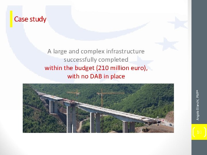 Case study Angelo Bianchi, PMP® A large and complex infrastructure successfully completed within the