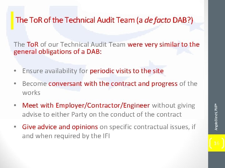 The To. R of the Technical Audit Team (a de facto DAB? ) The