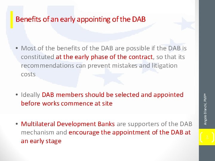 Benefits of an early appointing of the DAB • Ideally DAB members should be