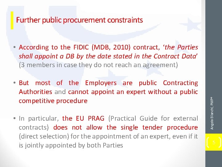 Further public procurement constraints • But most of the Employers are public Contracting Authorities