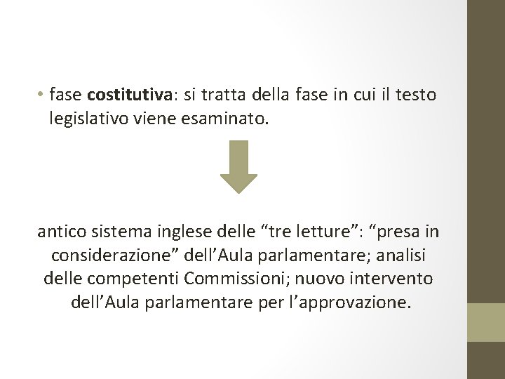  • fase costitutiva: si tratta della fase in cui il testo legislativo viene