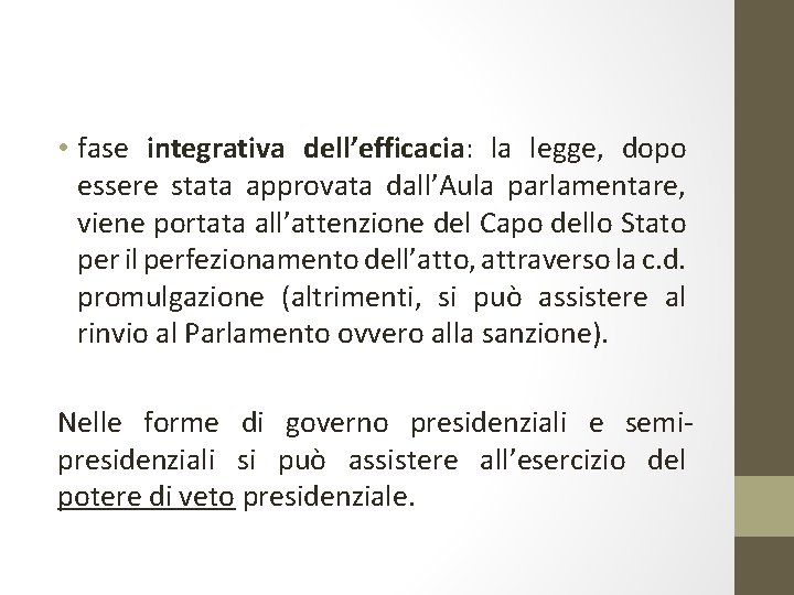  • fase integrativa dell’efficacia: la legge, dopo essere stata approvata dall’Aula parlamentare, viene