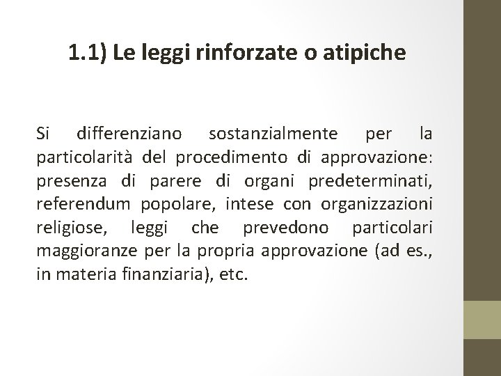 1. 1) Le leggi rinforzate o atipiche Si differenziano sostanzialmente per la particolarità del