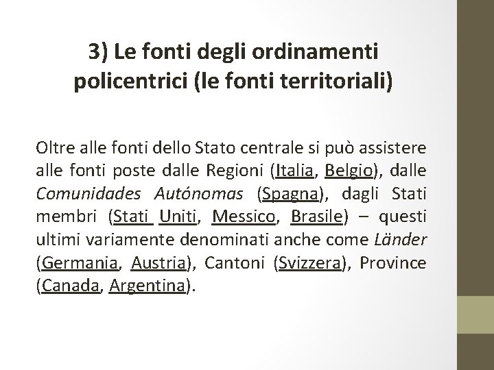 3) Le fonti degli ordinamenti policentrici (le fonti territoriali) Oltre alle fonti dello Stato