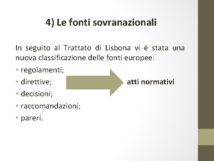 4) Le fonti sovranazionali In seguito al Trattato di Lisbona vi è stata una