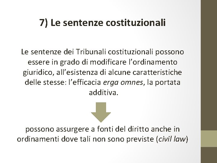 7) Le sentenze costituzionali Le sentenze dei Tribunali costituzionali possono essere in grado di