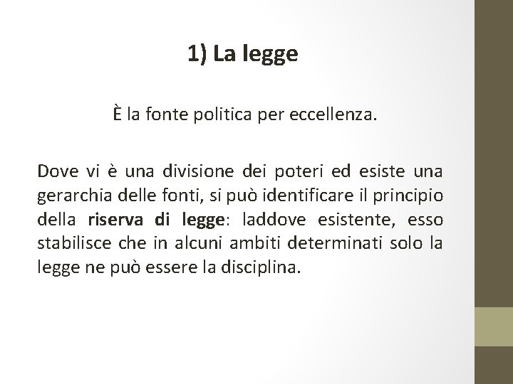 1) La legge È la fonte politica per eccellenza. Dove vi è una divisione